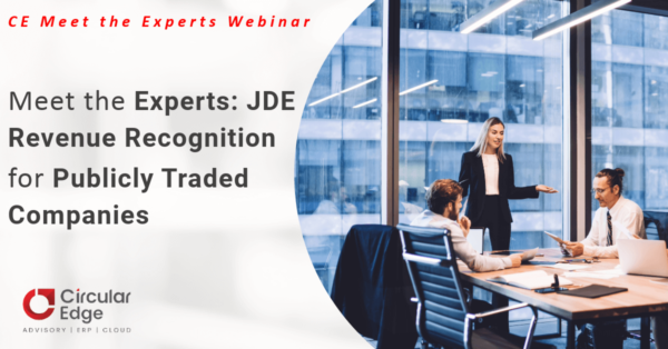Meet the Experts: JDE Revenue Recognition for Publicly Traded Companies