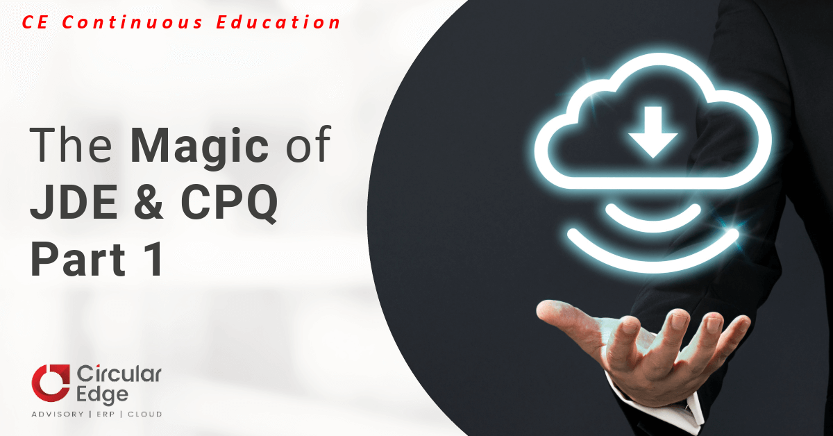 The Magic of JD Edwards & Oracle CPQ
