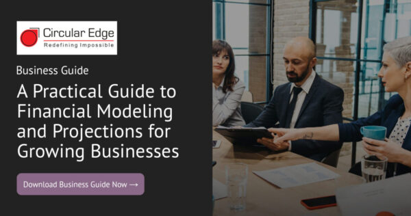 A Practical Guide to Financial Modeling and Projections for Growing Businesses
