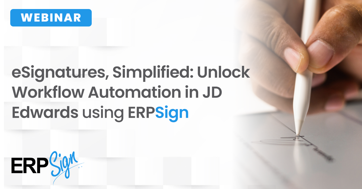 eSignatures, Simplified Unlock Workflow Automation in JD Edwards using ERPSign